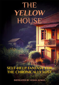 Cover of The Yellow House - Self-Help Fantasy for the Chronically Lost, via ayhanalman.uk - Online Psychotherapy and EMDR - Accessible from Anywhere